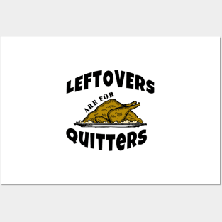 Leftovers are for Quitters Funny Thanksgiving Gifts Posters and Art